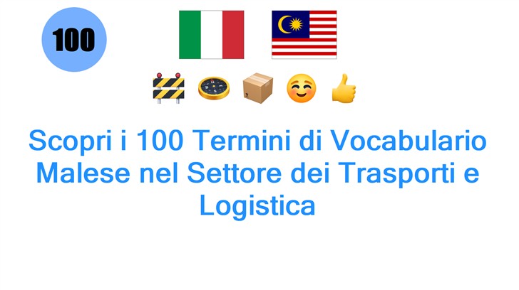Scopri i 100 Termini di Vocabulario Malese nel Settore dei Trasporti e Logistica